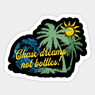 Chase Dreams Not Bottles Sticker